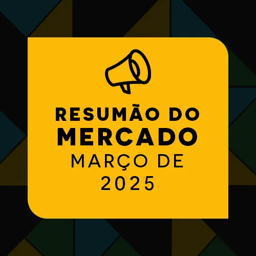 Resumão de Notícias | Março de 2025