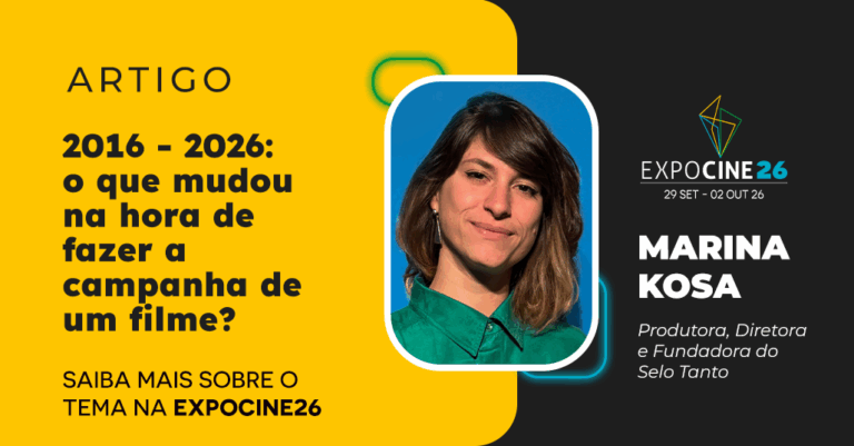 2016 – 2026: o que mudou na hora de fazer a campanha de um filme?