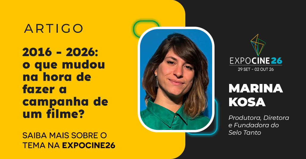 2016 – 2026: o que mudou na hora de fazer a campanha de um filme?